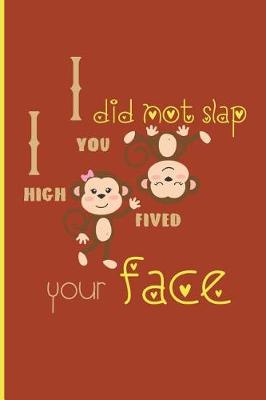 Book cover for I did not slap you i high fived your face