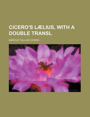 Book cover for Cicero's Laelius, with a Double Transl