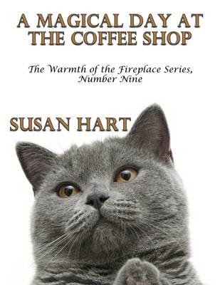 Book cover for A Magical Day At the Coffee Shop – the Warmth of the Fireplace Series, Number Nine