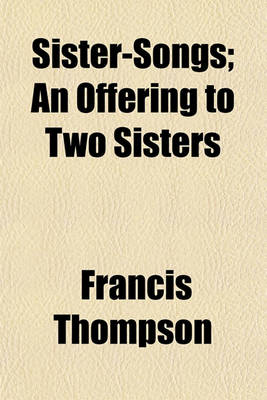 Book cover for Sister-Songs; An Offering to Two Sisters