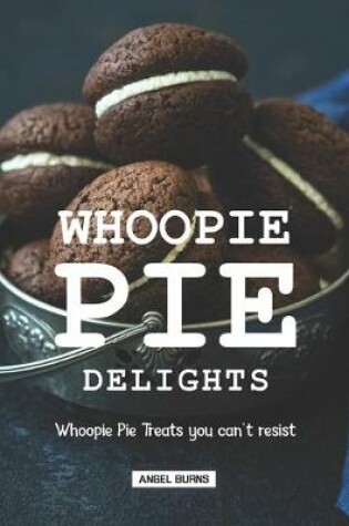 Cover of Whoopie Pie Delights