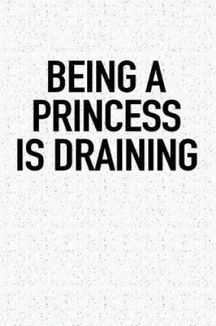 Cover of Being a Princess Is Draining