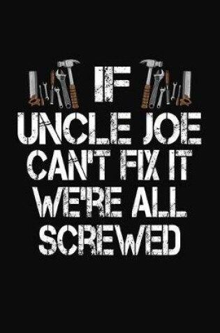 Cover of If Uncle Joe Can't Fix We're All Screwed