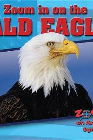 Cover of Zoom in on the Bald Eagle