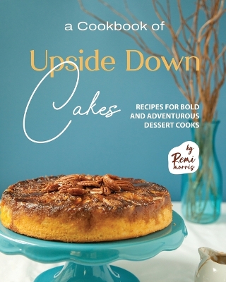 Book cover for A Cookbook of Upside Down Cakes