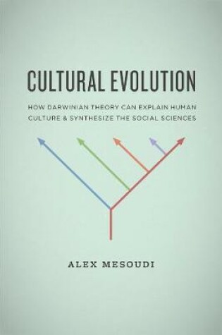 Cover of Cultural Evolution – How Darwinian Theory Can Explain Human Culture and Synthesize the Social Sciences