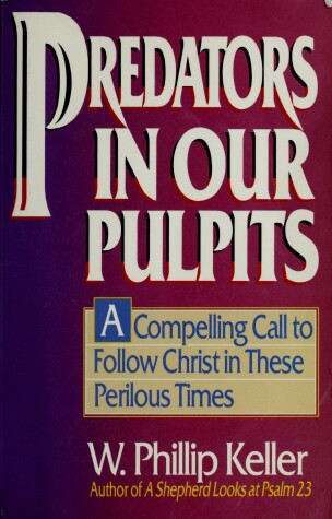 Book cover for Predators in Our Pulpits Keller W Phillip