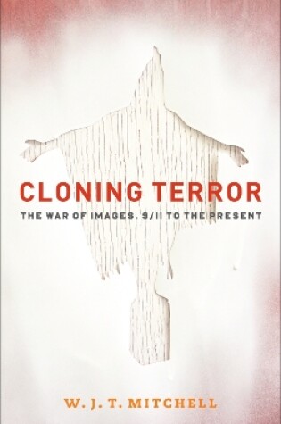 Cover of Cloning Terror : The War of Images, 9/11 to the Present