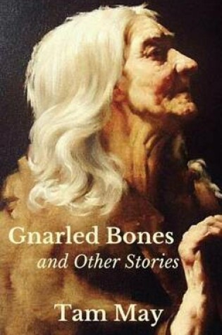 Cover of Gnarled Bones and Other Stories