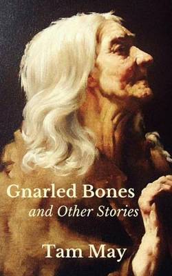 Book cover for Gnarled Bones and Other Stories