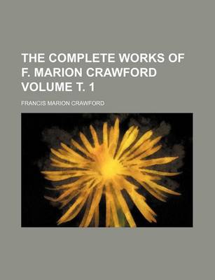 Book cover for The Complete Works of F. Marion Crawford Volume . 1