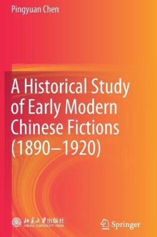 Cover of A Historical Study of Early Modern Chinese Fictions (1890-1920)