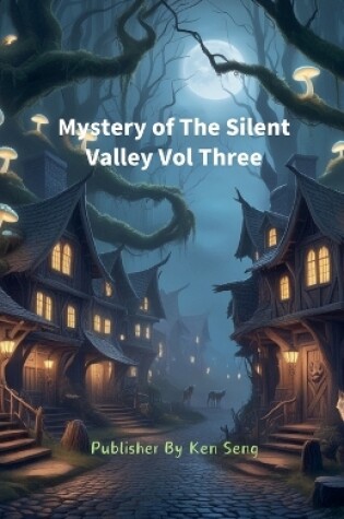 Cover of Mystery of The Silent Valley Vol Three