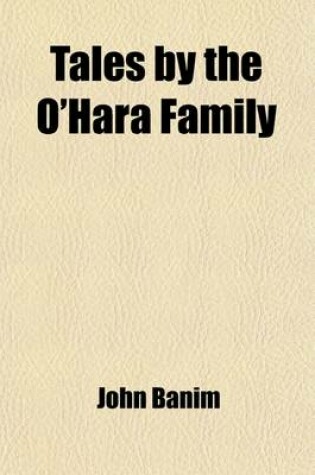 Cover of Tales by the O'Hara Family (Volume 1); Second Series Comprising the Nowlans, and Peter of the Castle