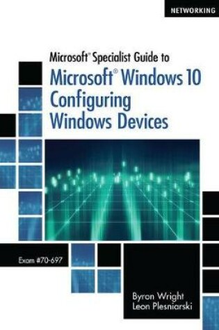 Cover of Microsoft Specialist Guide to Microsoft Windows 10, Loose-Leaf Version (Exam 70-697, Configuring Windows Devices)