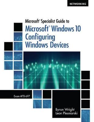 Book cover for Microsoft Specialist Guide to Microsoft Windows 10, Loose-Leaf Version (Exam 70-697, Configuring Windows Devices)