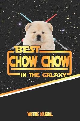 Book cover for Best Chow Chow in the Galaxy Writing Journal