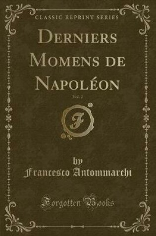 Cover of Derniers Momens de Napoléon, Vol. 2 (Classic Reprint)