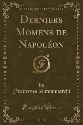 Book cover for Derniers Momens de Napoléon, Vol. 2 (Classic Reprint)