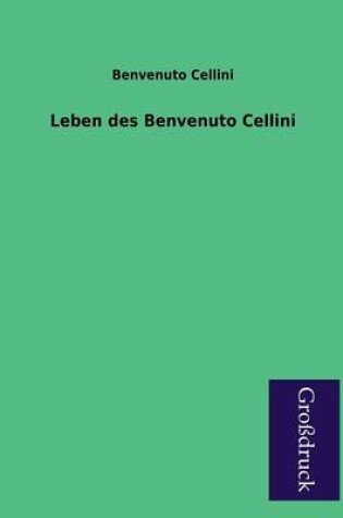 Cover of Leben Des Benvenuto Cellini