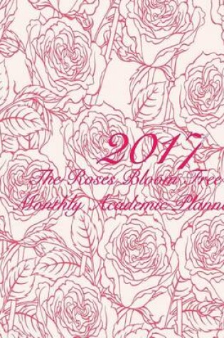 Cover of 2017 The Roses Bloom Free Monthly Academic Planner