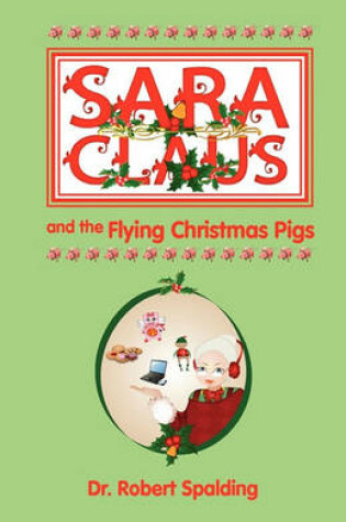 Cover of Sara Claus and the Flying Christmas Pigs