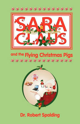 Book cover for Sara Claus and the Flying Christmas Pigs