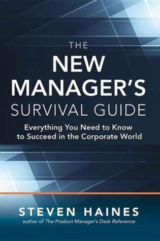 Cover of The New Manager's Survival Guide: Everything You Need to Know to Succeed in the Corporate World