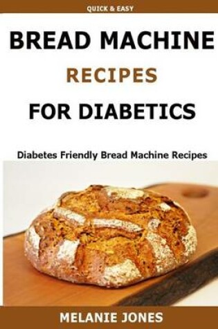 Cover of Bread Machine Recipes for Diabetics