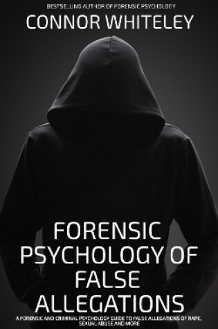 Cover of The Forensic Psychology Of False Allegations