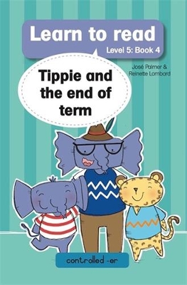 Book cover for Learn to read (Level 5 Book 4): Tippie and the end of term