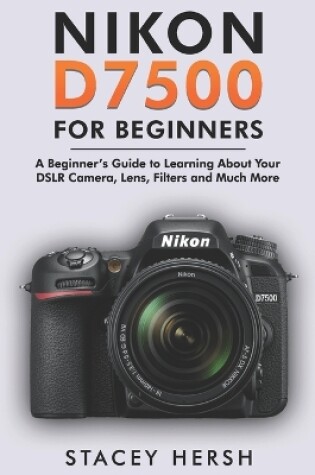 Cover of Nikon D7500 For Beginners