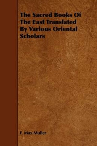 Cover of The Sacred Books Of The East Translated By Various Oriental Scholars