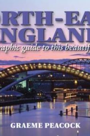 Cover of North-East England - A Photographic Guide to This Beautiful Region