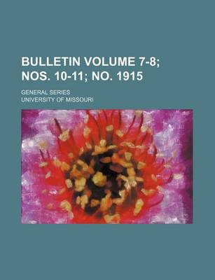 Book cover for Bulletin; General Series Volume 7-8; Nos. 10-11; No. 1915