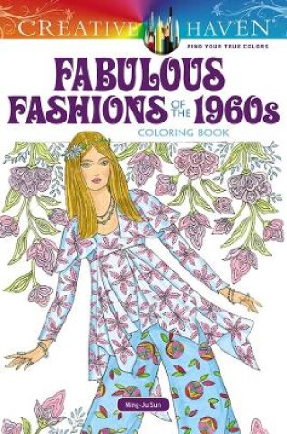 Cover of Creative Haven Fabulous Fashions of the 1960s Coloring Book