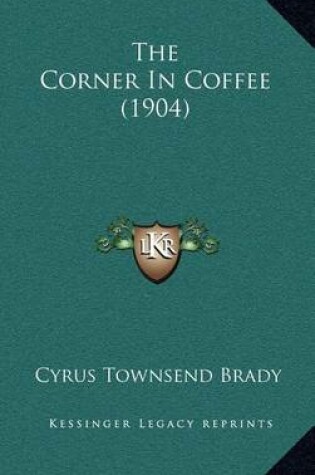 Cover of The Corner in Coffee (1904)