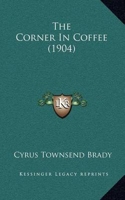 Book cover for The Corner in Coffee (1904)