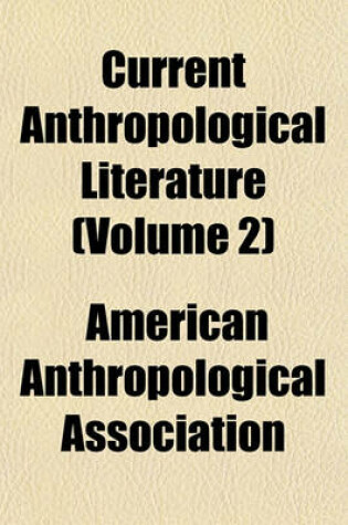 Cover of Current Anthropological Literature (Volume 2)