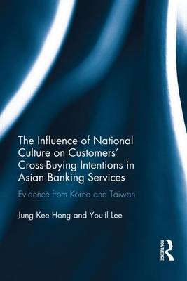 Book cover for Influence of National Culture on Customers Cross Buying Intentions in Asian Banking Services: Evidence from Korea and Taiwan: Evidence from Korea and Taiwan