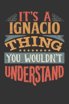 Book cover for Its A Ignacio Thing You Wouldnt Understand