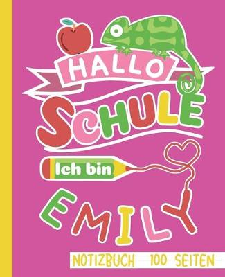 Book cover for Hallo Schule ich bin Emily Notizbuch 100 Seiten