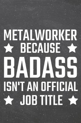 Book cover for Metalworker because Badass isn't an official Job Title