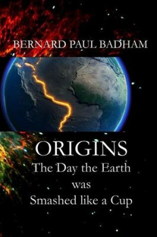 Cover of ORIGINS - The Day the Earth was Smashed like a Cup