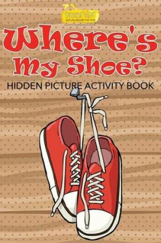 Cover of Where's My Shoe? Hidden Picture Activity Book