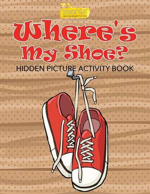 Book cover for Where's My Shoe? Hidden Picture Activity Book