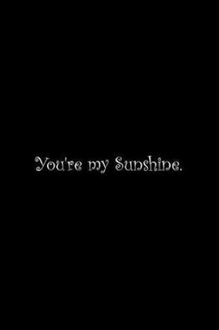 Cover of You're my Sunshine