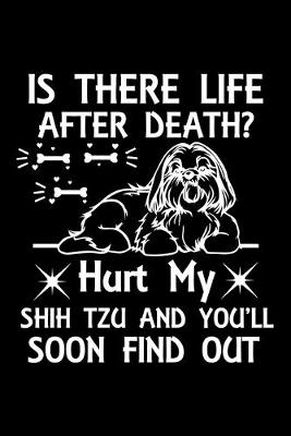 Book cover for Is There Life After Death Hurt My Shih Tzu And You'll Soon Find Out