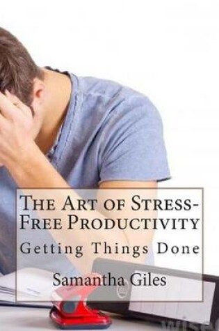 Cover of The Art of Stress-Free Productivity: Getting Things Done