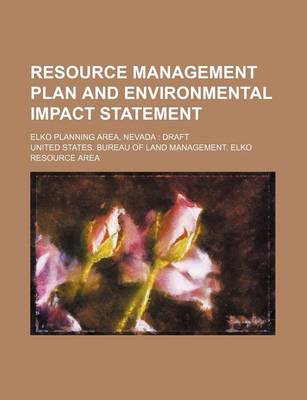 Book cover for Resource Management Plan and Environmental Impact Statement; Elko Planning Area, Nevada Draft